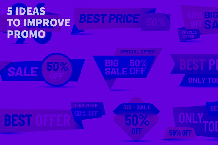 5 Ideas to Improve Promo